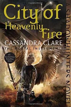 MORTAL INSTRUMENTS 6. CITY OF HEAVENLY FIRE