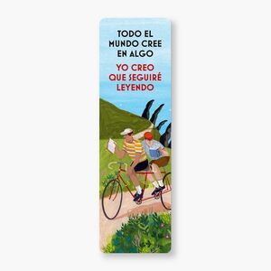 MARCAPAGINAS: TODO EL MUNDO CREE EN ALGO. YO CREO QUE SEGUIRE LEYENDO.