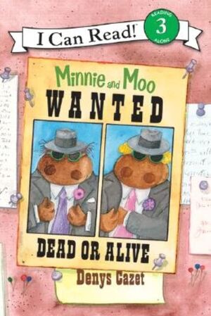 MINNIE AND MOO: WANTED DEAD OR ALIVE (I CAN READ LEVEL 3)