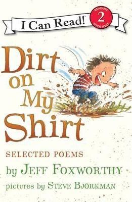 DIRT ON MY SHIRT: SELECTED POEMS (I CAN READ LEVEL 2)