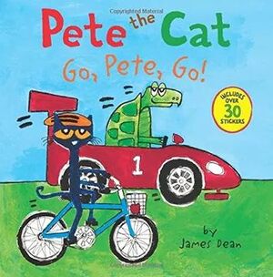 PETE THE CAT: GO, PETE, GO!