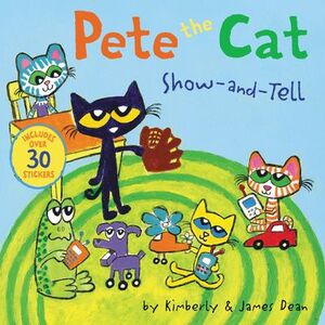 PETE THE CAT: SHOW-AND-TELL INCLUDES OVER 30 STICKERS!