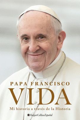 PAPA FRANCISCO. VIDA