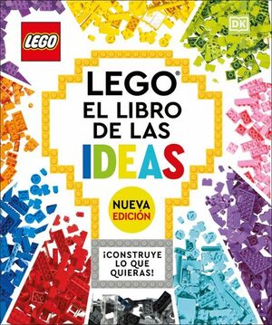LEGO EL LIBRO DE LAS IDEAS (NUEVA EDICION): ¡CONSTRUYE LO QUE QUIERAS¡
