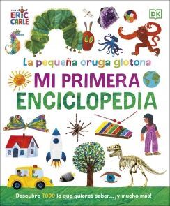 LA PEQUEÑA ORUGA GLOTONA: MI PRIMERA ENCICLOPEDIA