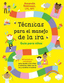 TÉCNICAS PARA EL MANEJO DE LA IRA: GUÍA PARA NIÑOS