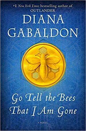 GO TELL THE BEES THAT I AM GONE: A NOVEL