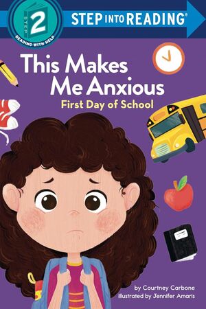 THIS MAKES ME ANXIOUS: FIRST DAY OF SCHOOL (STEP INTO READING)