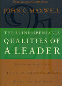 21 INDISPENSABLE QUALITIES OF A LEADER