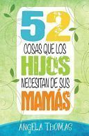 52 COSAS QUE LOS HIJOS NECESITAN DE SUS MAMAS