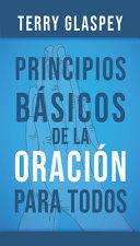 PRINCIPIOS BASICOS DE LA ORACION PARA TODOS