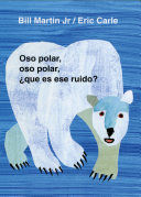 Portada de OSO POLAR, OSO POLAR ¿QUE ES ESE RUIDO?