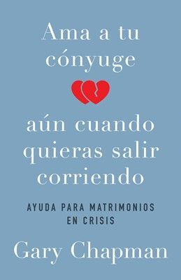 AMA A TU CONYUGE AUN CUANDO QUIERAS SALIR CORRIENDO