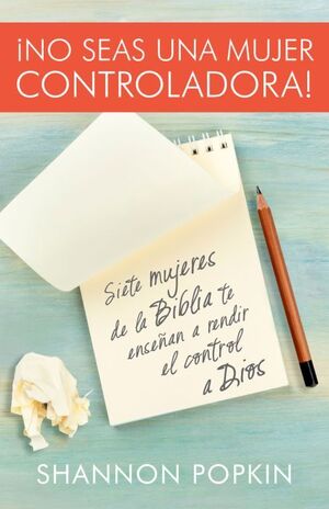 ¡NO SEAS UNA MUJER CONTROLADORA!