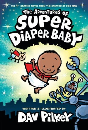 THE ADVENTURES OF SUPER DIAPER BABY: COLOR EDITION