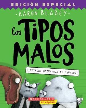 TIPOS MALOS 7: EN ¡¿USTEDES-CREEN-QUE-ÉL-SAURIO?!