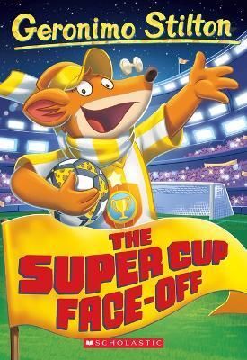 GERONIMO STILTON THE SUPER CUP FACE-OFF (GERONIMO STILTON #81)