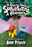 EL CLUB DE CÓMICS DE SUPERGATITO: A PROPÓSITO (CAT KID COMIC CLUB: ON PURPOSE)