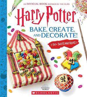 HARRY POTTER: BAKE, CREATE, AND DECORATE
