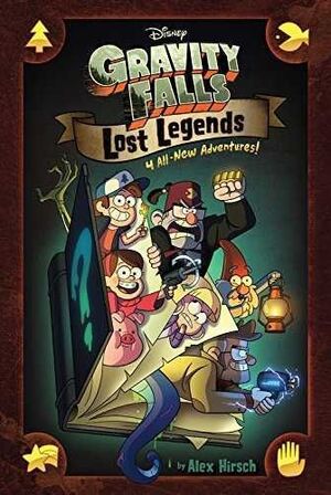 GRAVITY FALLS: LOST LEGENDS: 4 ALL-NEW ADVENTURES!