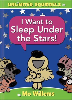 I WANT TO SLEEP UNDER THE STARS!-AN UNLIMITED SQUIRRELS