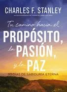 Portada de TU CAMINO HACIA EL PROPOSITO, LA PASION Y LA PAZ: 90 DÍAS DE SABIDURÍA ETERNA