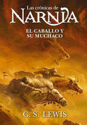 Portada de CRONICAS DE NARNIA 3:EL CABALLO Y SU MUCHACHO