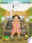 * SONIA SOTOMAYOR;A JUDGE GROWS IN THE BRONX