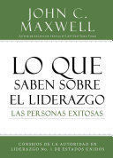 LO QUE SABEN SOBRE EL LIDERAZGO LAS PERSONAS EXITOSAS