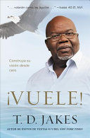 ¡VUELE!: CONSTRUYA SU VISIÓN DESDE CERO