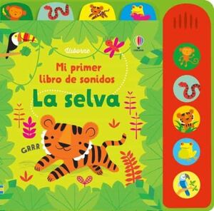 MI PRIMER LIBRO DE SONIDOS :LA SELVA