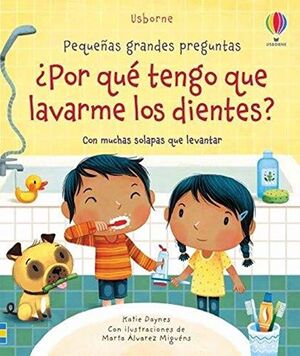 PEQUEÑAS GRANDES PREGUNTAS: ¿POR QUÉ TENGO QUE LAVARME LOS DIENTES?