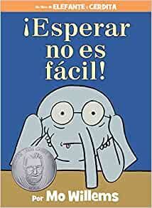 ¡ESPERAR NO ES FACIL! (ELEFANTE Y CERDITA)