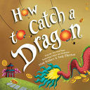 HOW TO CATCH A DRAGON