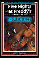 FIVE NIGHTS AT FREDDY'S: THE WEEK BEFORE, AN AFK BOOK (INTERACTIVE NOVEL #1)