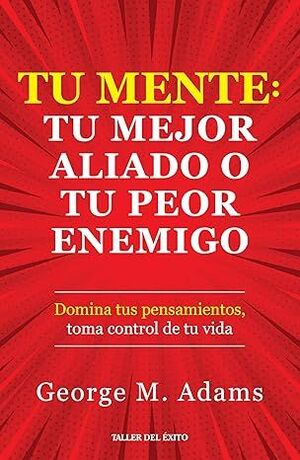 Portada de TU MENTE - TU MEJOR ALIADO O TU PEOR ENEMIGO