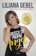BUSCA TU PROPIO ÁNGEL: LOS CUATRO PRINCIPIOS PARA HONRAR A DIOS Y REVOLUCIONAR T