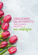 ORACIONES DE UN MINUTO PARA CUANDO NECESITAS UN MILAGRO
