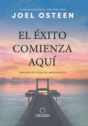 EL ÉXITO COMIENZA AQUÍ: IMAGINA TU VIDA EN ABUNDANCIA ; THE ABUNDANCE MIND