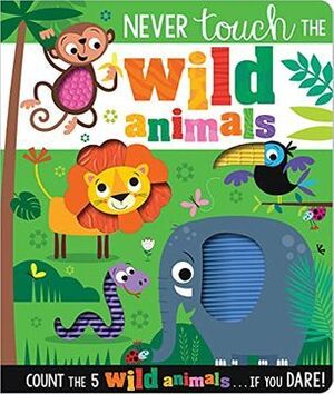 NEVER TOUCH: THE WILD ANIMALS