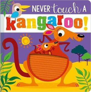 NEVER TOUCH A KANGAROO