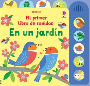 MI PRIMER LIBRO DE SONIDOS: EN UN JARDIN