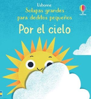 POR EL CIELO (SOLAPAS GRANDES PARA DEDITOS PEQUEÑOS)