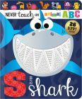 NEVER TOUCH AN ANIMAL ABC: S IS FOR SHARK