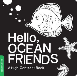 HELLO, OCEAN FRIENDS: A BLACK-AND-WHITE BOARD BOOK FOR BABIES THAT HELPS VISUAL DEVELOPMENT