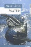 * AGUA. EDICION TRILINGÜE ESPAÑOL/PORTUGUES/INGLES