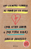 UNO SIEMPRE CAMBIA AL AMOR DE SU VIDA (EDICION AMPLIADA)