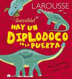 LAROUSSE INCREIBLE HAY UN DIPLODOCO EN LA PUERTA  PD