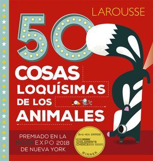 LAROUSSE: 50 COSAS LOQUÍSIMAS DE LOS ANIMALES