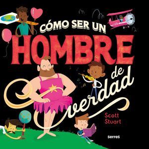 CÓMO SER UN HOMBRE DE VERDAD